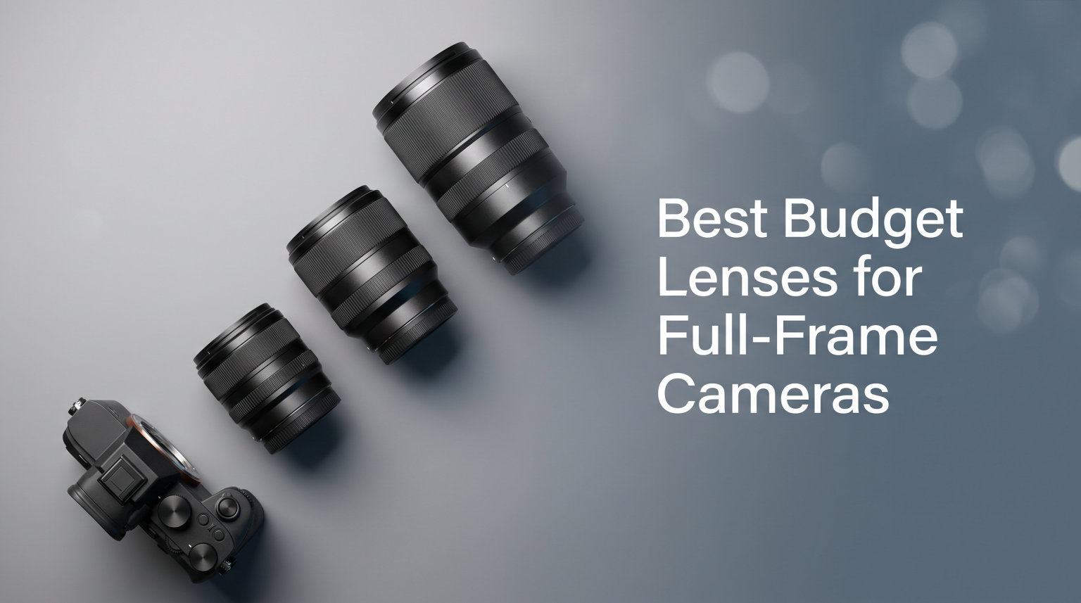 Best Budget Lenses for Full-Frame Cameras