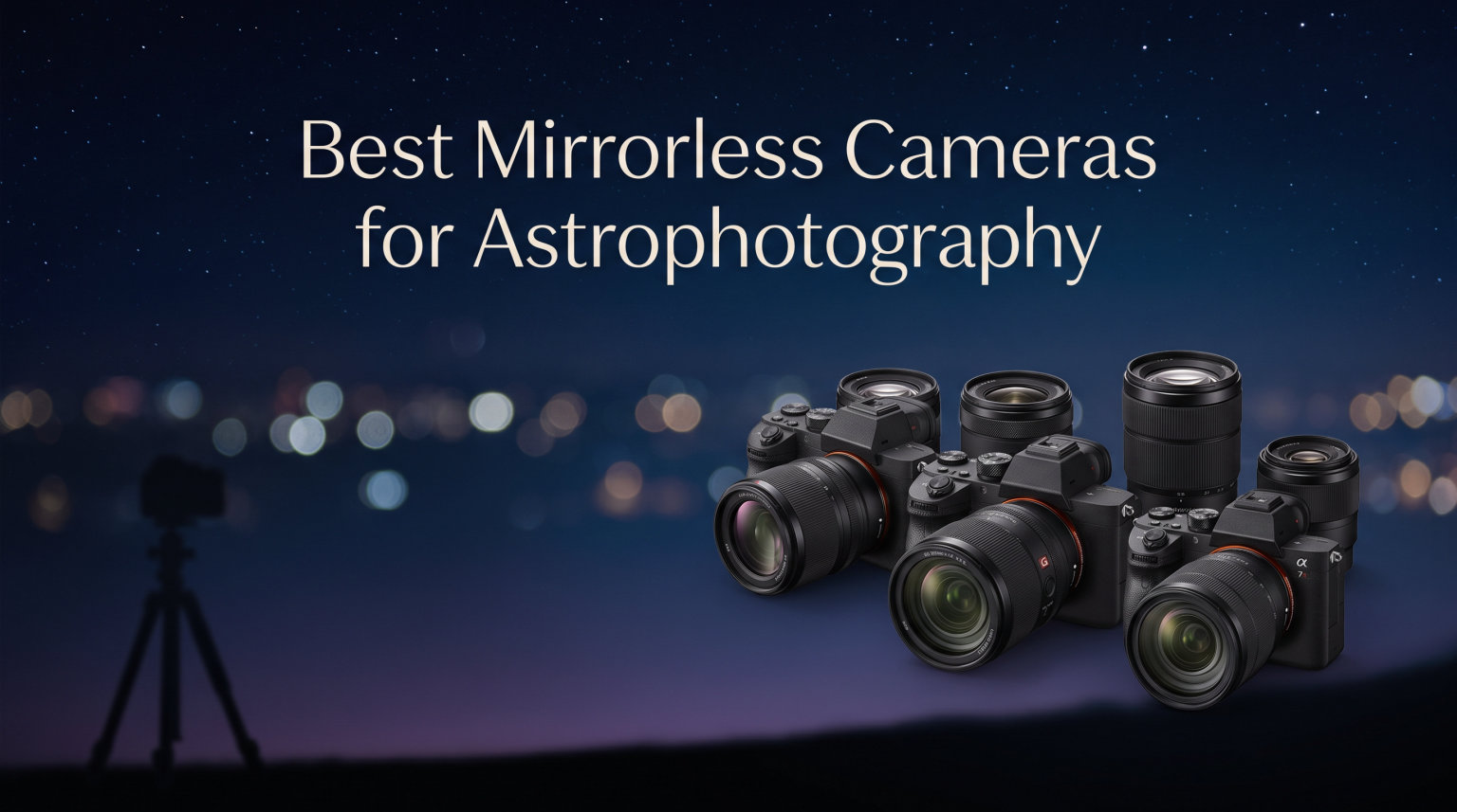 Best Mirrorless Cameras for Astrophotography