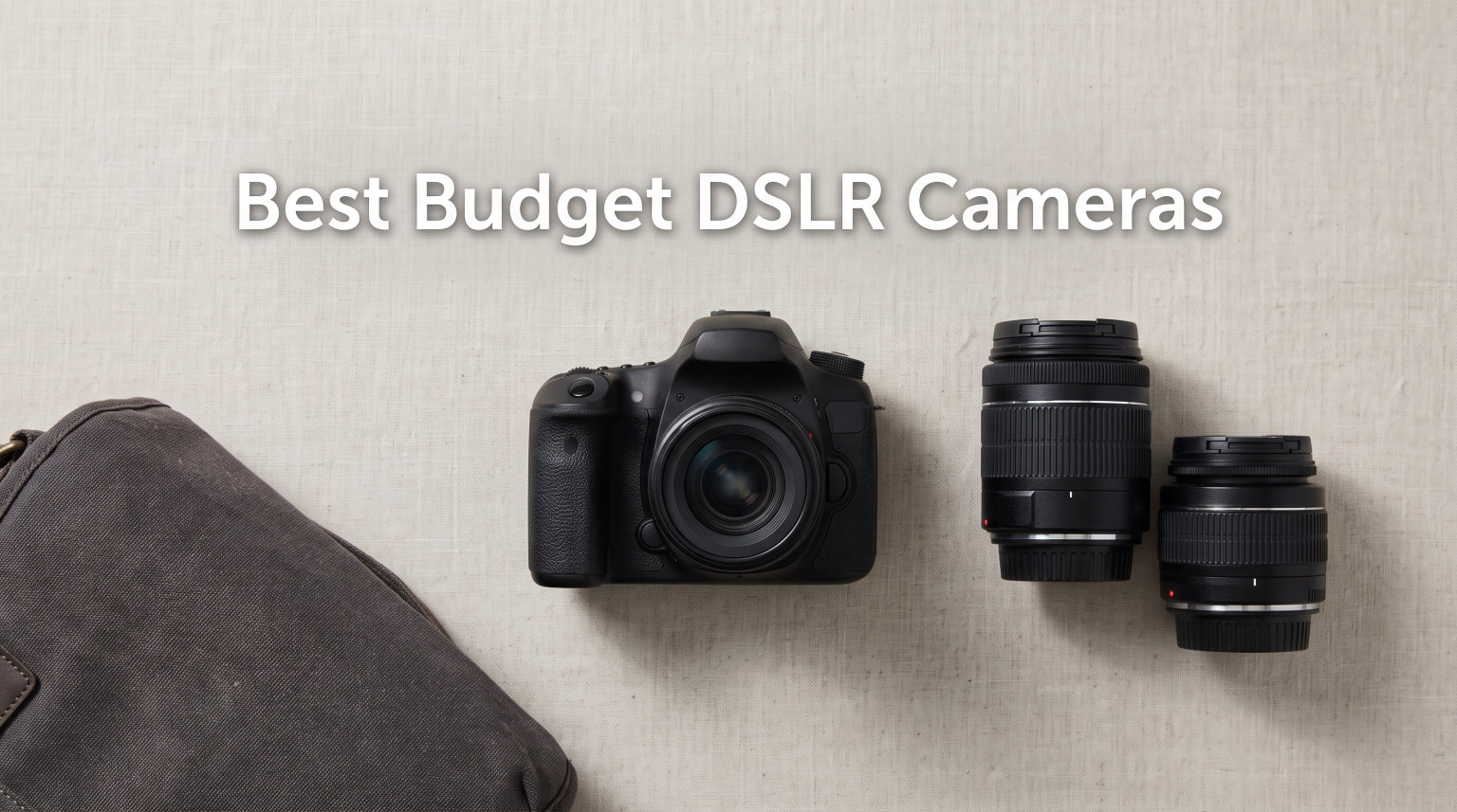 Best Budget DSLR Cameras