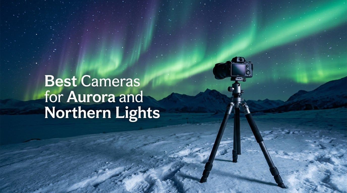 Best Cameras for Aurora and Northern Lights