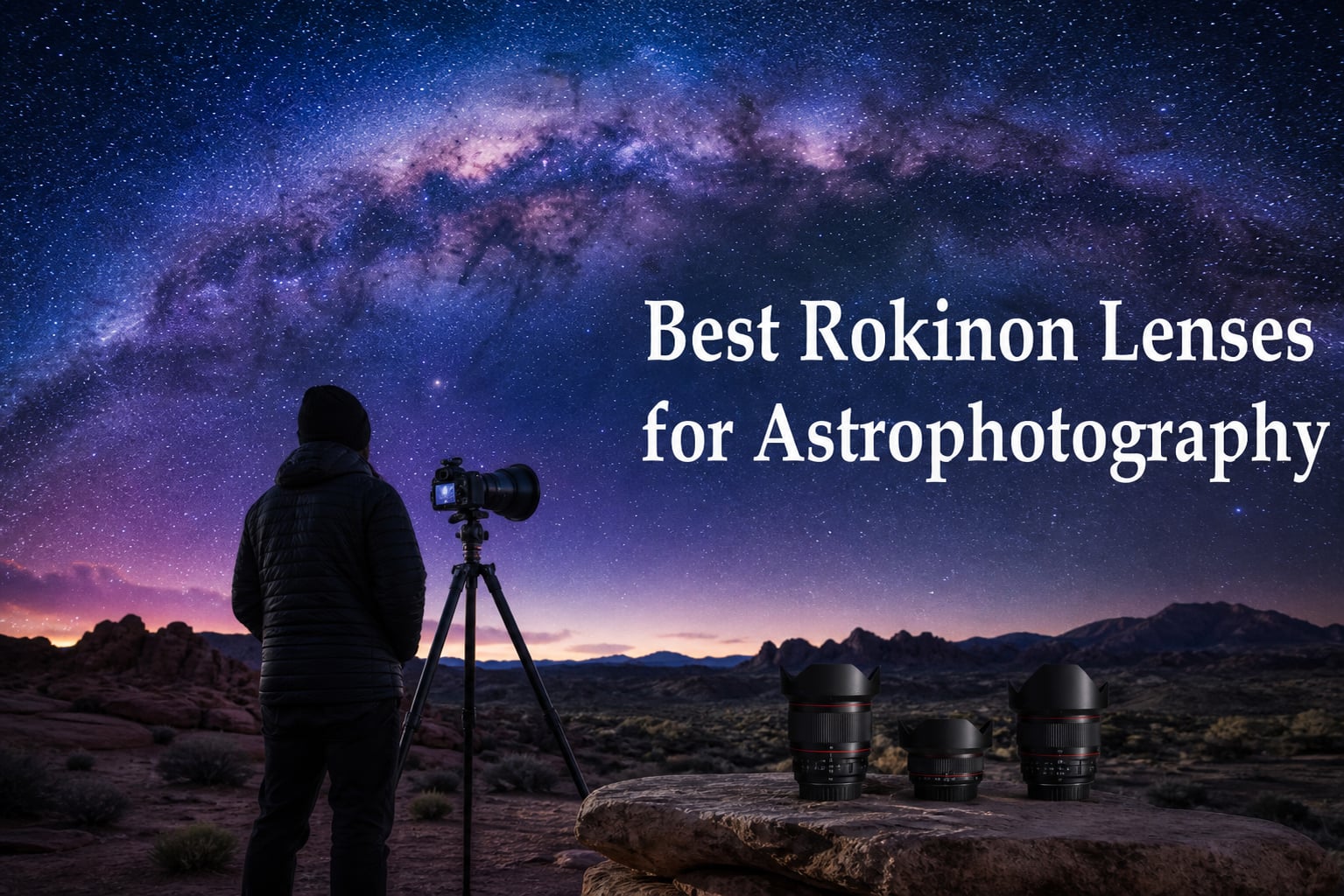 Best Rokinon Lenses for Astrophotography