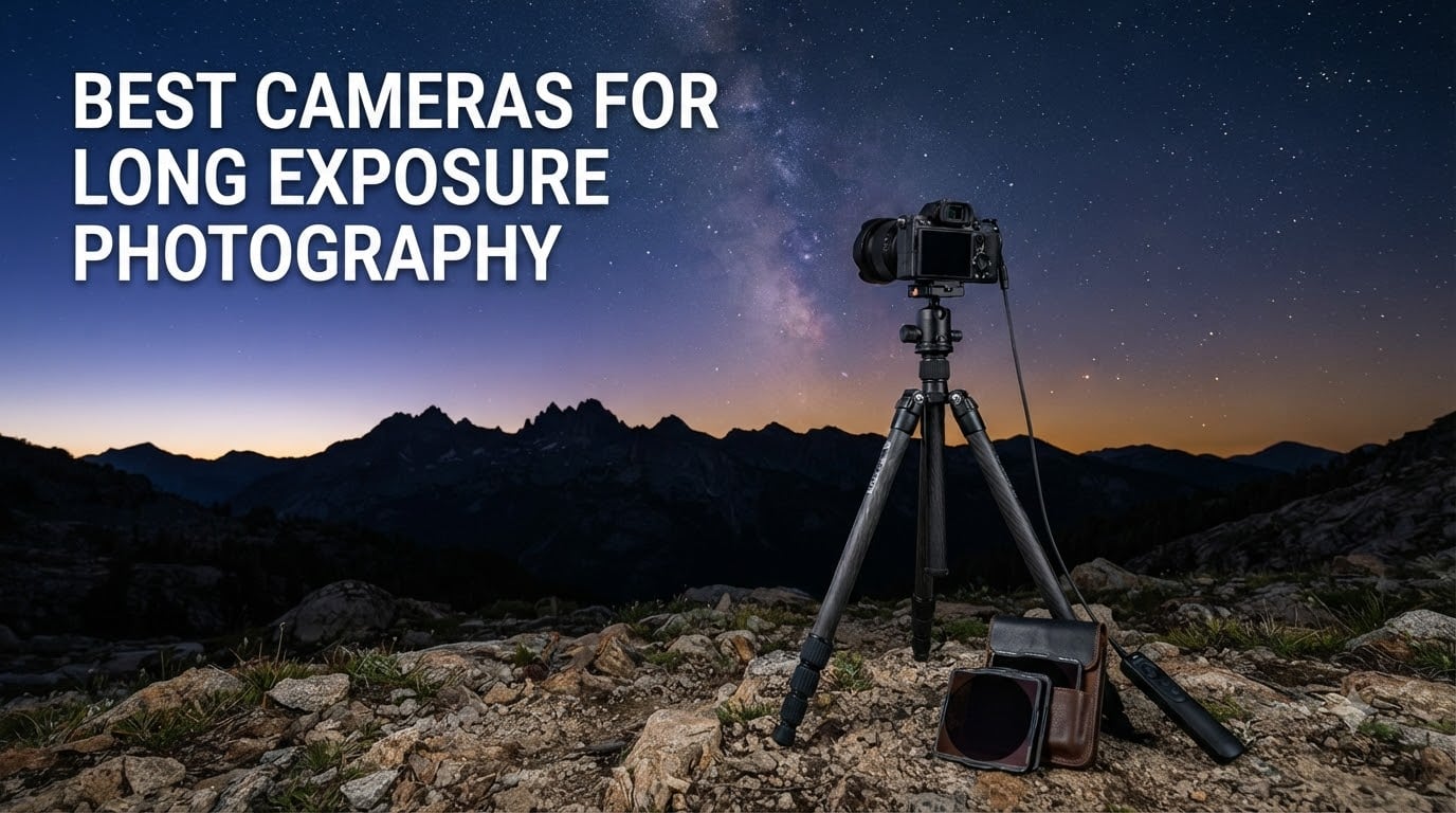 Best Cameras for Long Exposure Photography