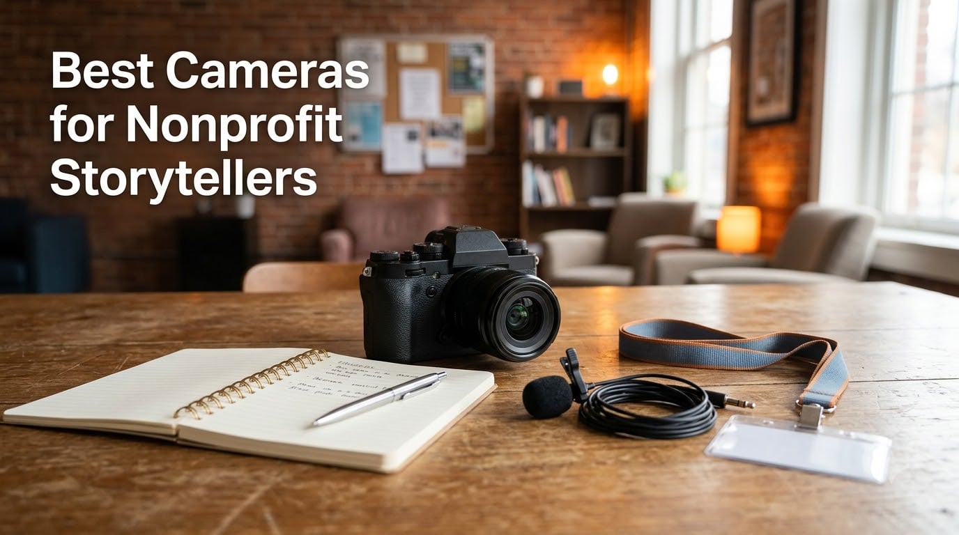Best Cameras for Nonprofit Storytellers