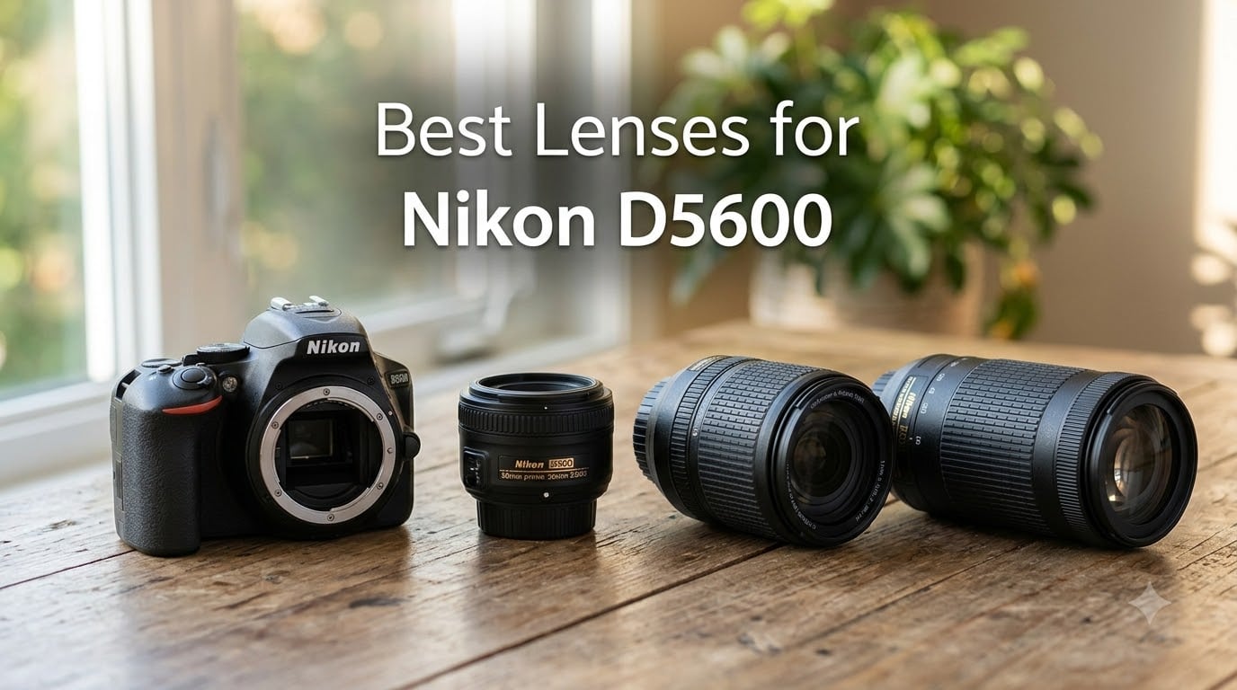 Best Lenses for Nikon D5600