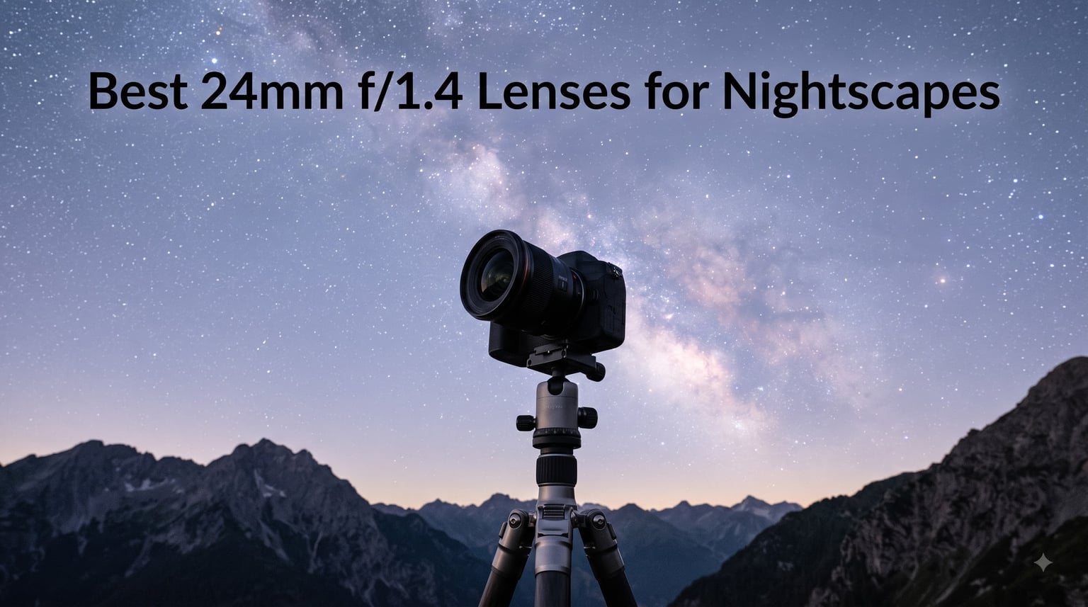 Best 24mm f/1.4 Lenses for Nightscapes