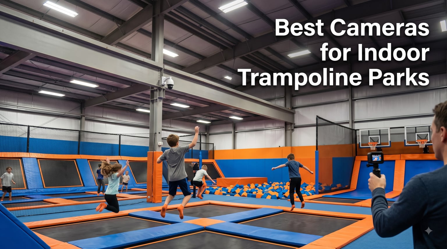 Best Cameras for Indoor Trampoline Parks