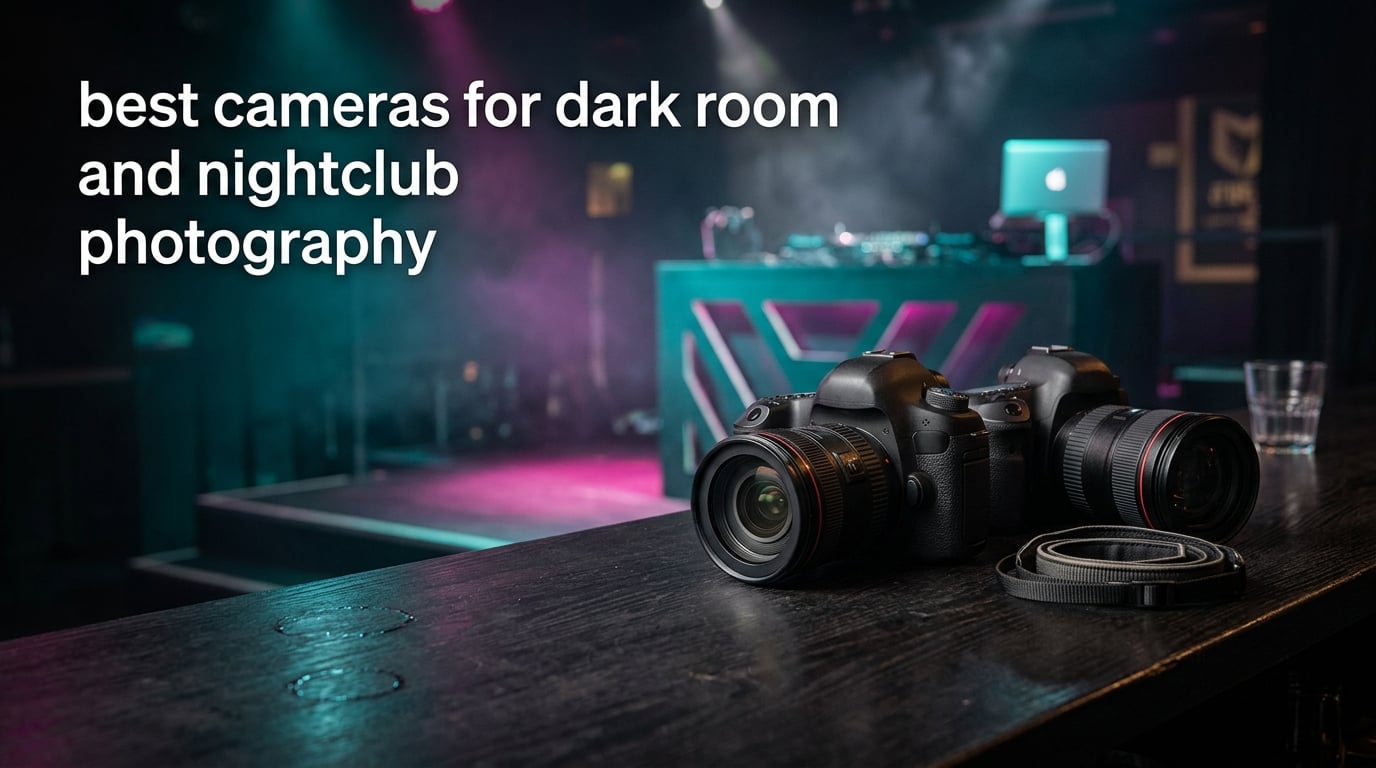 best cameras for dark room and nightclub photography