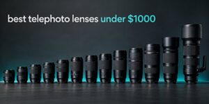 best telephoto lenses under $1000