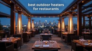 best outdoor heaters for restaurants