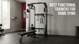 best functional trainers for home gyms