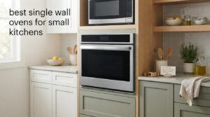 best single wall ovens for small kitchens