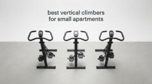 best vertical climbers for small apartments