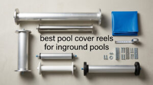 best pool cover reels for inground pools